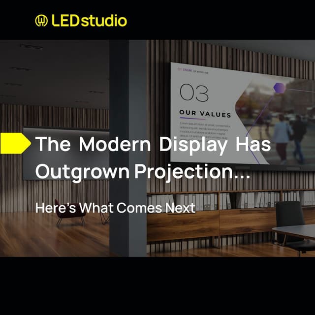 The Modern Display Has Outgrown Projection…Here’s What Comes Next